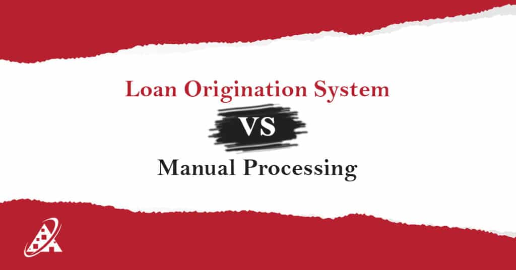 Loan Origination System vs. Manual Processing