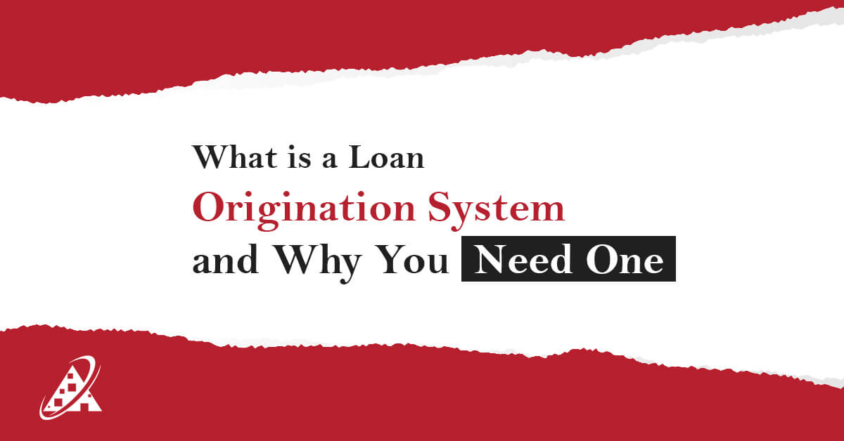 What is loan origination system and why you need one