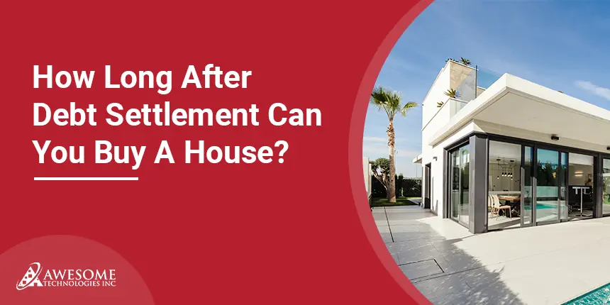 How Long After Debt Settlement Can You Buy A House