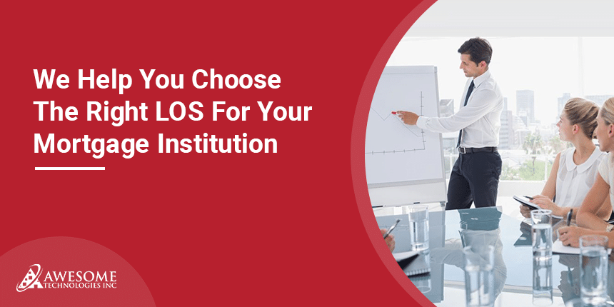 Choosing The Right LOS For Your Mortgage Institution