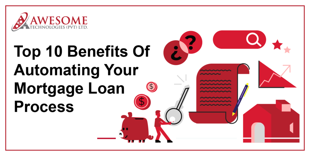 Top 10 Benefits Of Automating Your Mortgage Loan Process