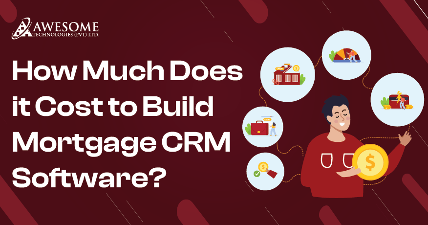 How Much Does It Cost to Build Mortgage CRM Software