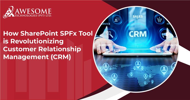 How SharePoint SPFx Tool is Revolutionizing CRM