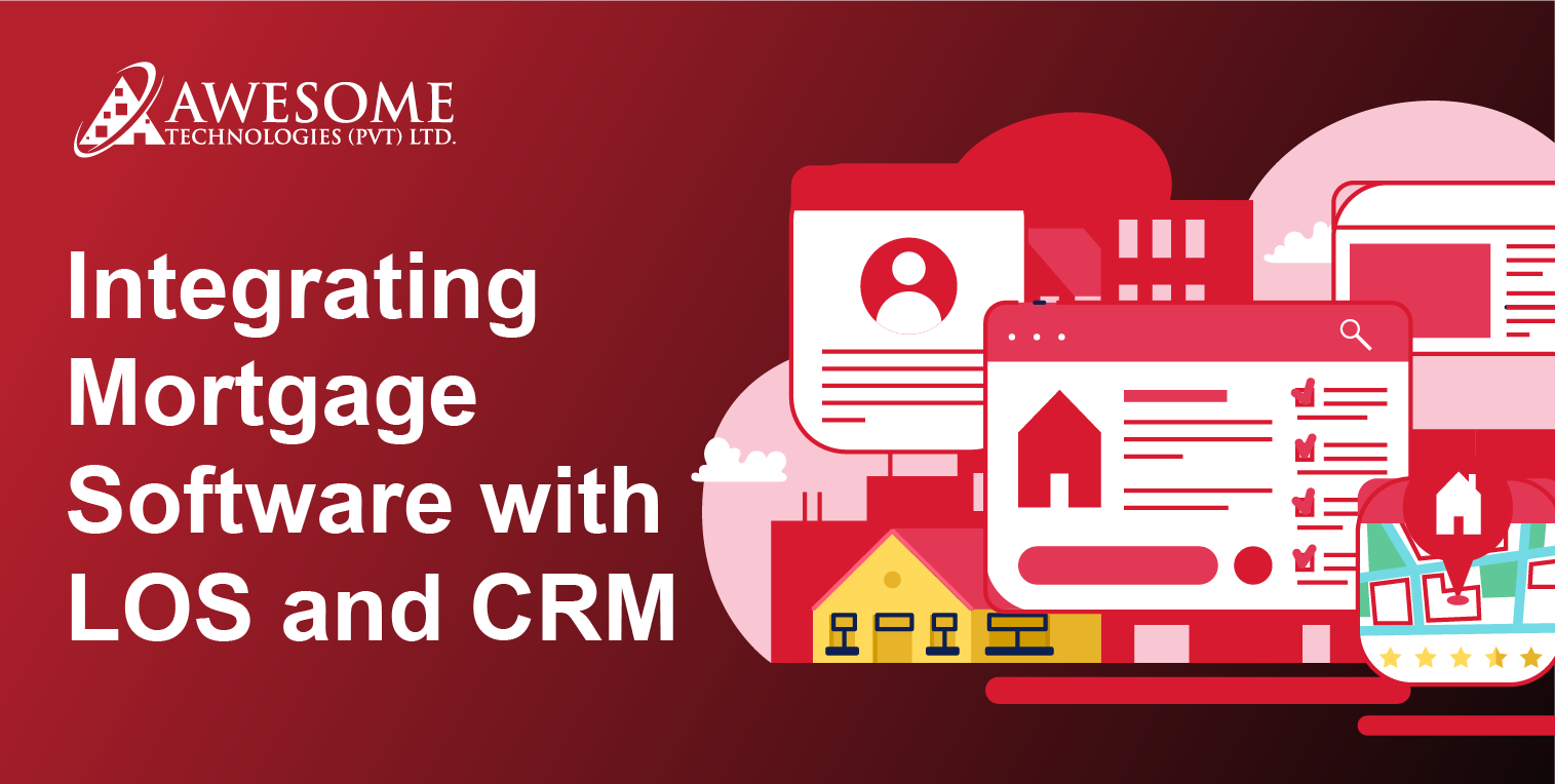 Integrating Mortgage Software with LOS and CRM