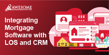 Integrating Mortgage Software with LOS and CRM