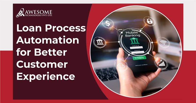 Loan Process Automation for Better Customer Experience