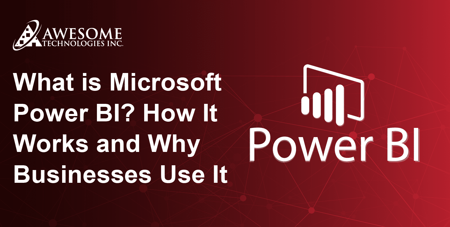 What is Microsoft Power BI How It Works and Why Businesses Use It