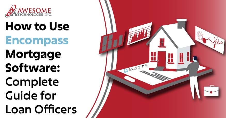 How to Use Encompass Mortgage Software