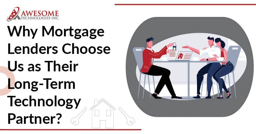 Why Mortgage Lenders Choose Us as Their Long-Term Technology Partner